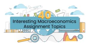 Read more about the article Macroeconomic Assignment Topics